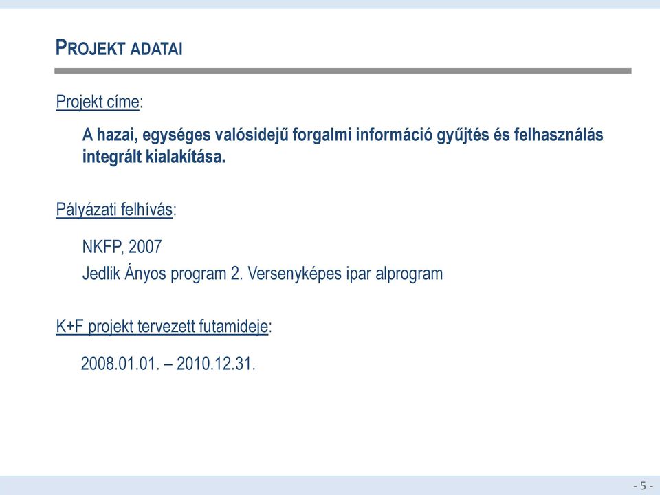 Pályázati felhívás: NKFP, 2007 Jedlik Ányos program 2.