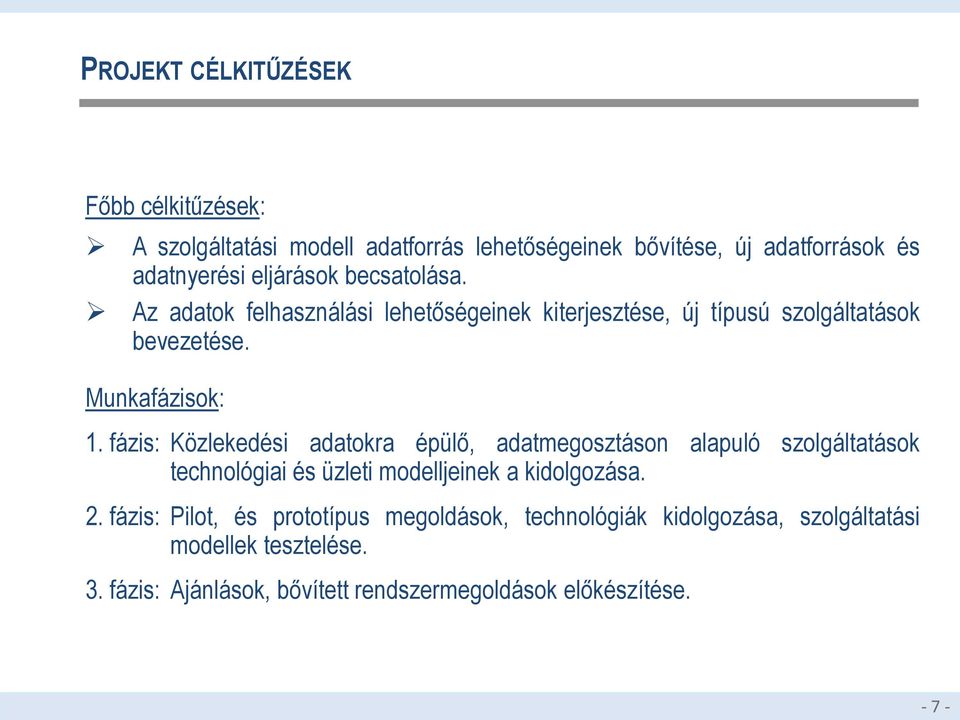 fázis: Közlekedési adatokra épülő, adatmegosztáson alapuló szolgáltatások technológiai és üzleti modelljeinek a kidolgozása. 2.