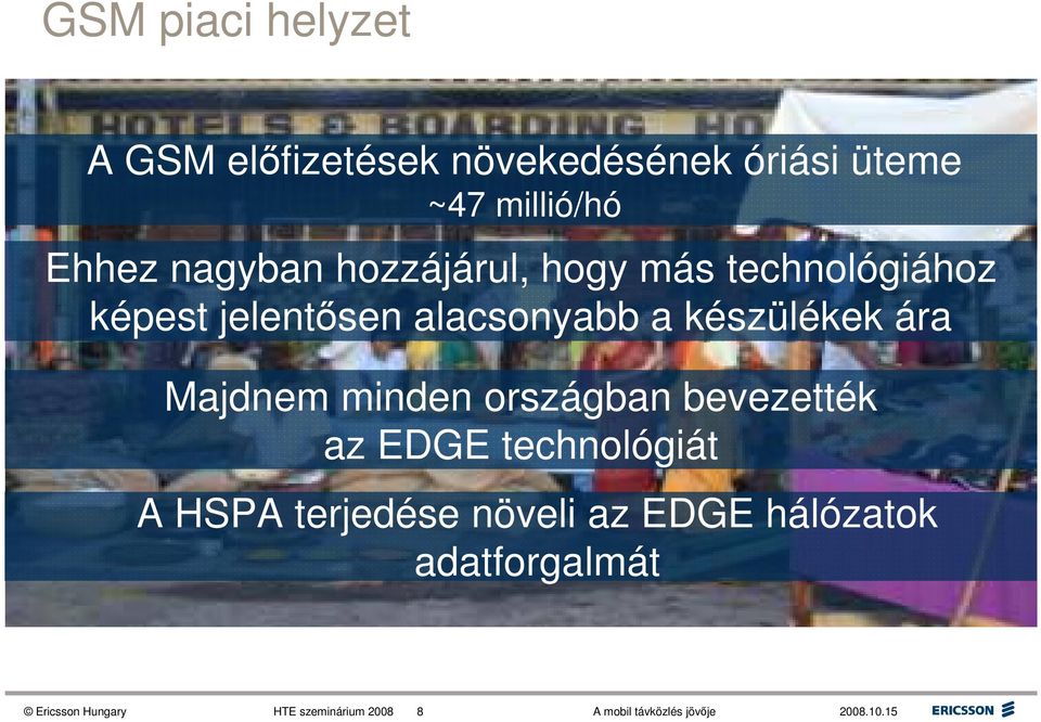 készülékek ára Majdnem minden országban bevezették az EDGE technológiát A HSPA