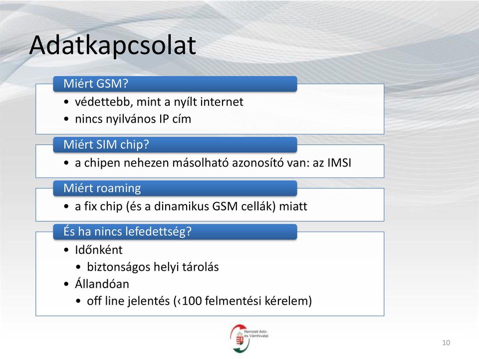 a chipen nehezen másolható azonosító van: az IMSI Miért roaming a fix chip (és a