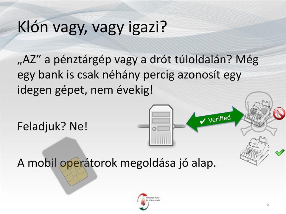 Még egy bank is csak néhány percig azonosít egy