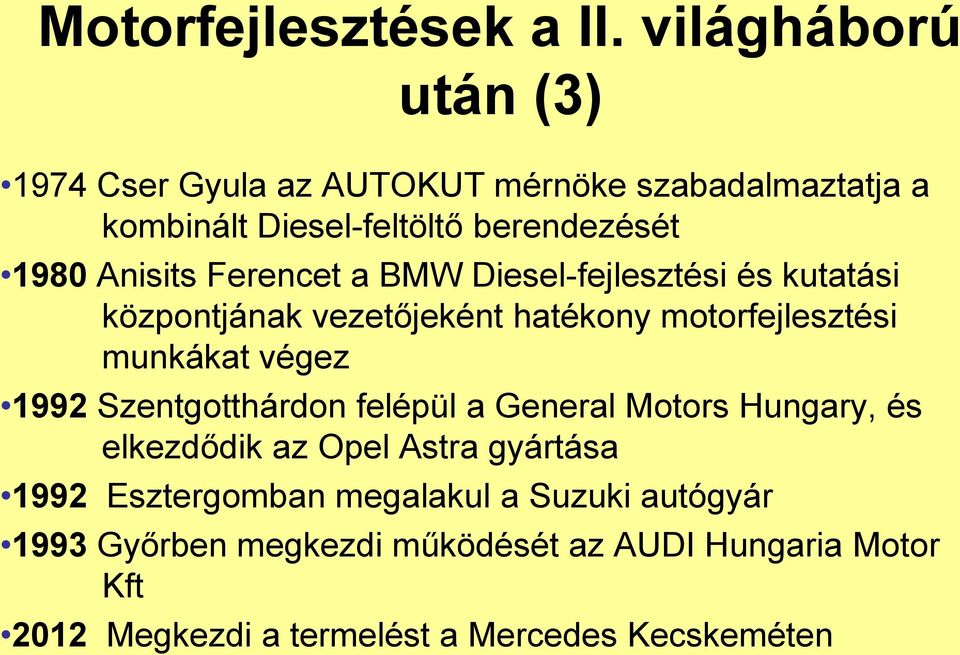 Ferencet a BMW Diesel-fejlesztési és kutatási központjának vezetőjeként hatékony motorfejlesztési munkákat végez 1992