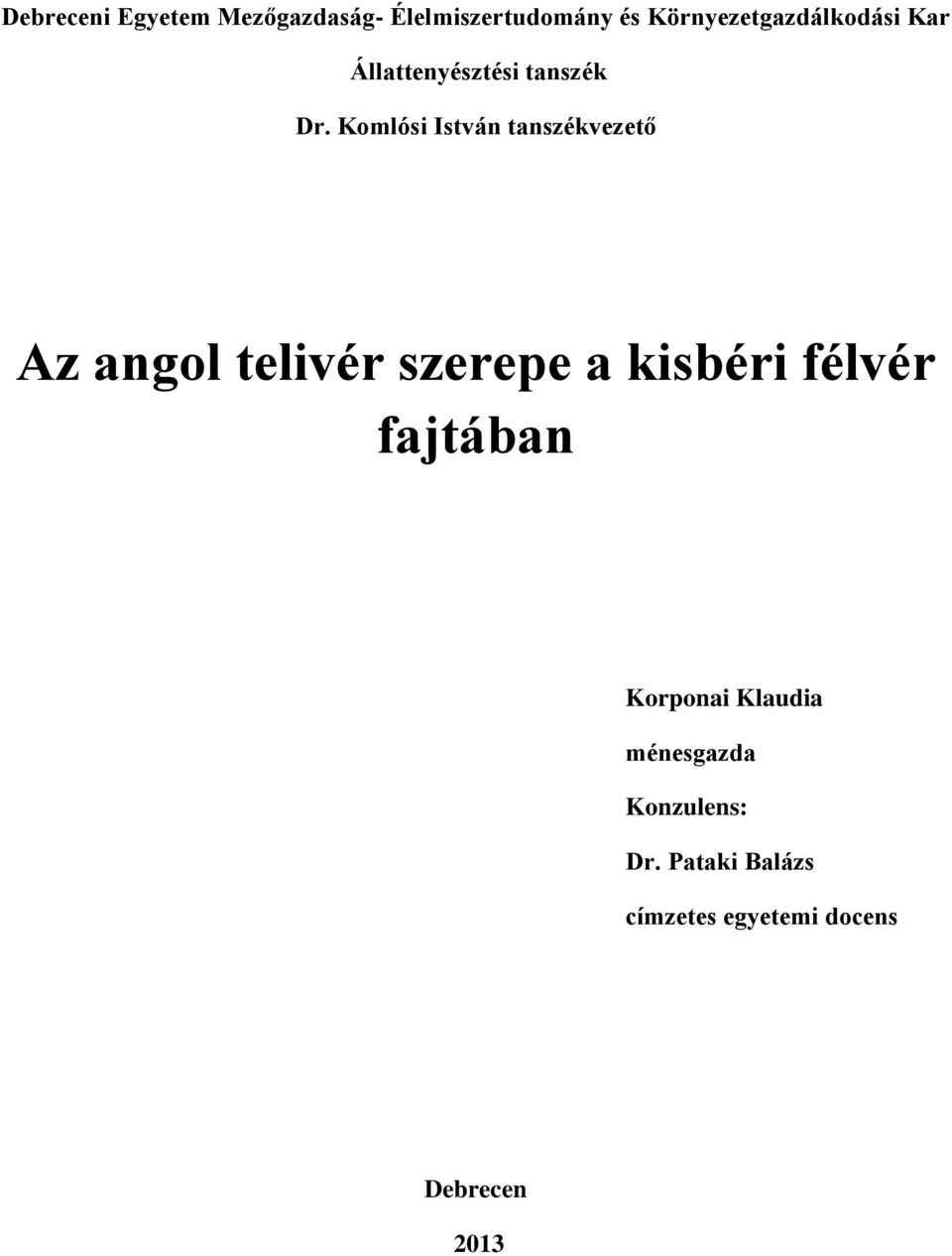 Komlósi István tanszékvezető Az angol telivér szerepe a kisbéri félvér