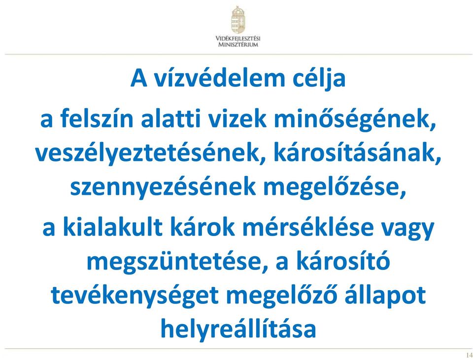 megelőzése, a kialakult károk mérséklése vagy