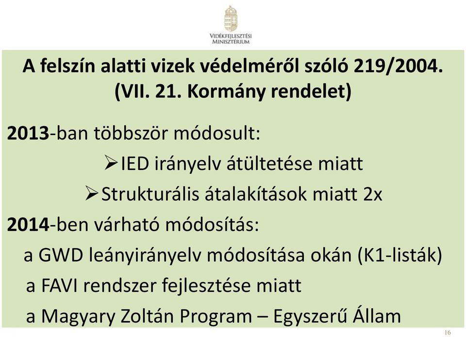 Kormány rendelet) 2013-ban többször módosult: IED irányelv átültetése miatt