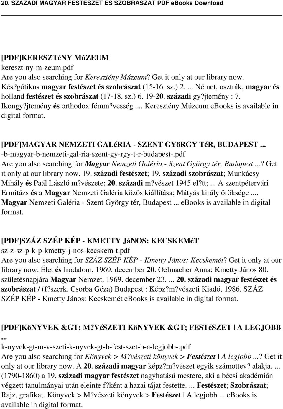 .. Keresztény Múzeum ebooks is available in digital format. [PDF]MAGYAR NEMZETI GALéRIA - SZENT GYöRGY TéR, BUDAPEST... -b-magyar-b-nemzeti-gal-ria-szent-gy-rgy-t-r-budapest-.