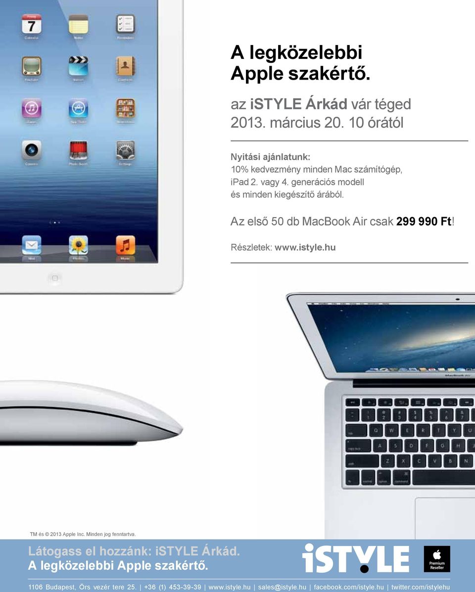 generációs modell és minden kiegészítő árából. Az első 50 db MacBook Air csak 299 990 Ft! Részletek: www.istyle.