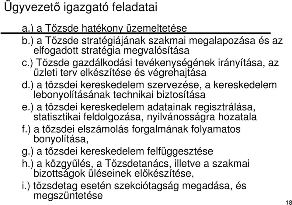 ) a tızsdei kereskedelem szervezése, a kereskedelem lebonyolításának technikai biztosítása e.