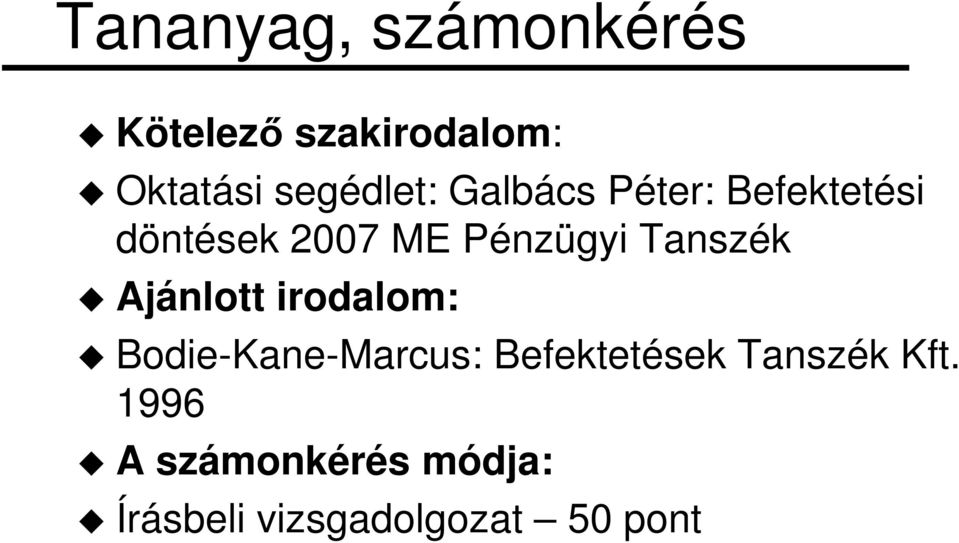 Pénzügyi Tanszék Ajánlott irodalom: Bodie-Kane-Marcus: