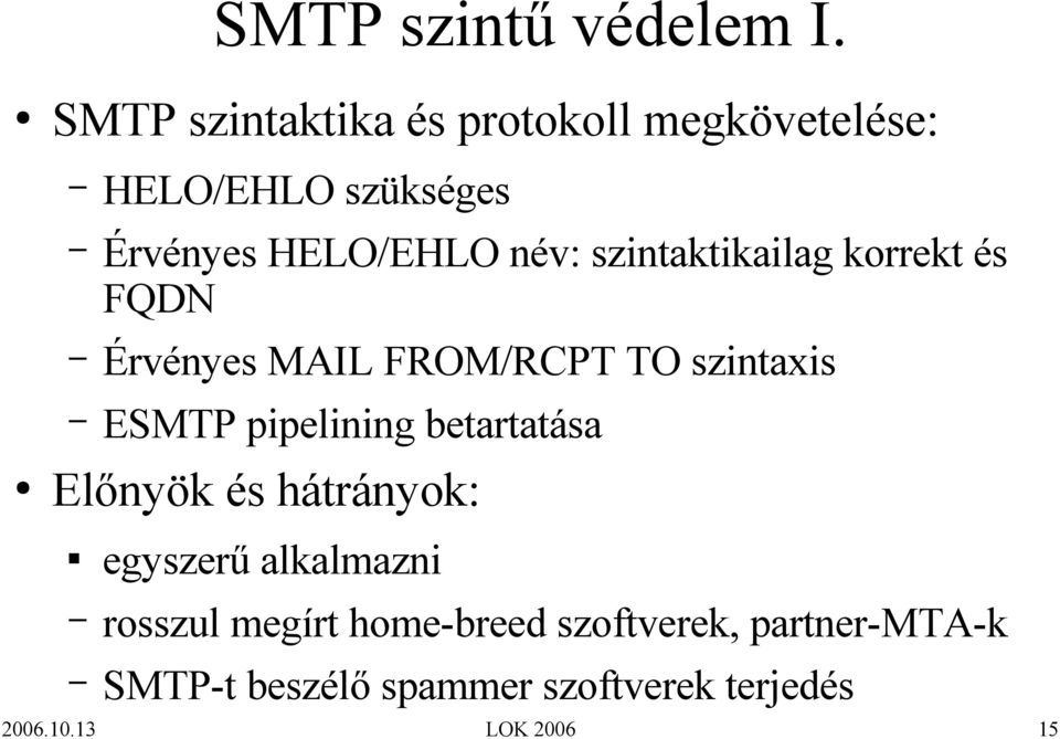 szintaktikailag korrekt és FQDN Érvényes MAIL FROM/RCPT TO szintaxis ESMTP pipelining