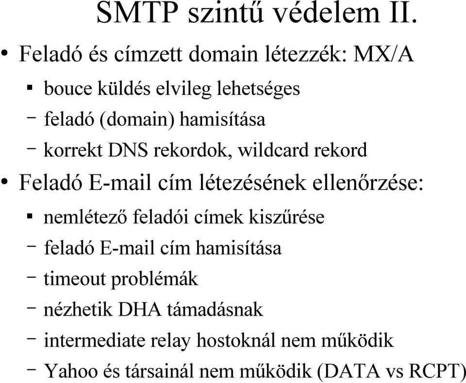 korrekt DNS rekordok, wildcard rekord Feladó E-mail cím létezésének ellenőrzése: nemlétező feladói