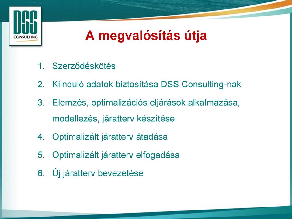 Elemzés, optimalizációs eljárások alkalmazása, modellezés,