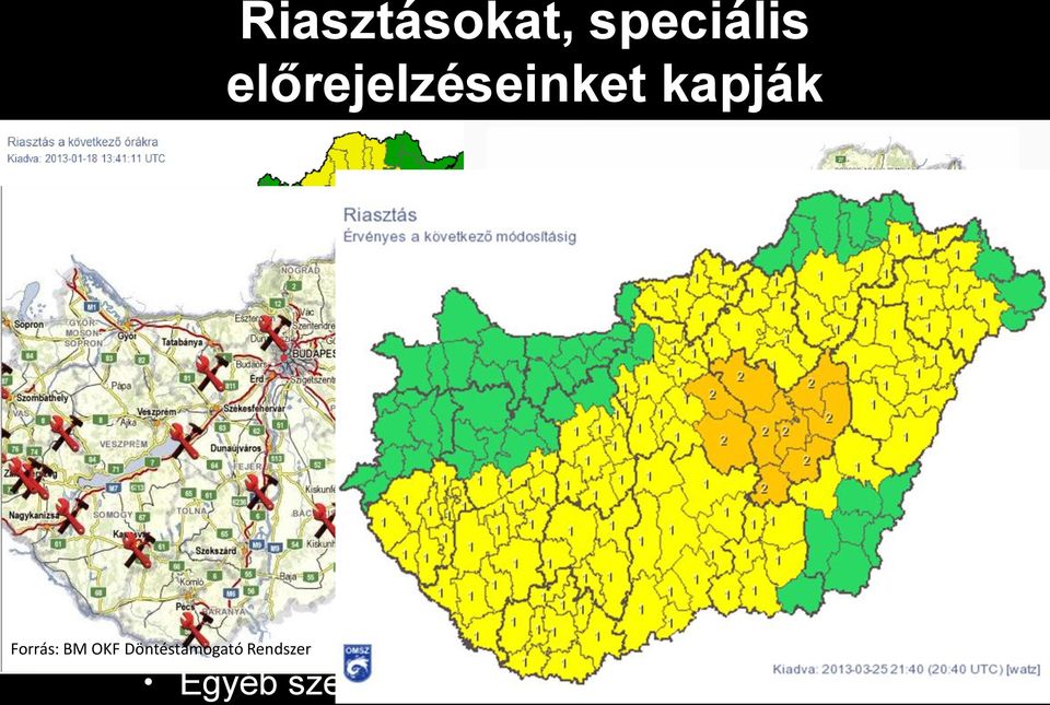 Rt. Magyar Rádió Forrás: BM OKF Döntéstámogató Rendszer