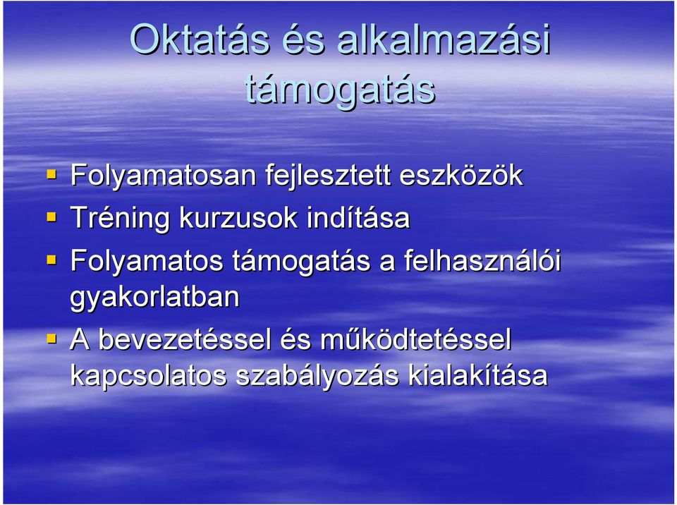 Folyamatos támogatás a felhasználói gyakorlatban A