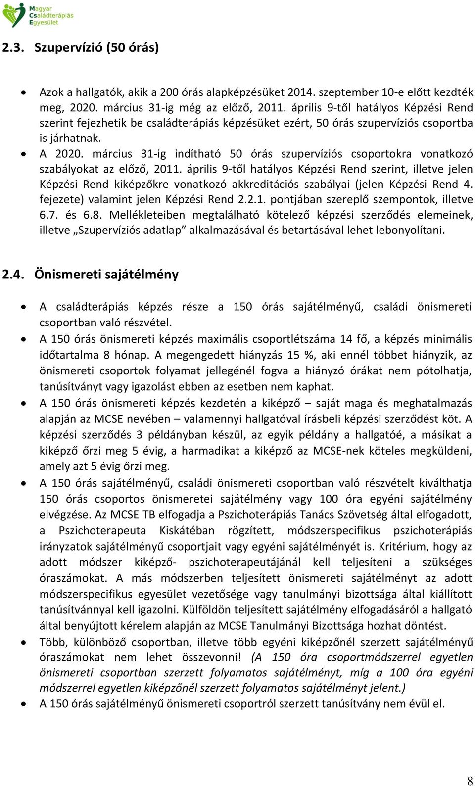 március 31-ig indítható 50 órás szupervíziós csoportokra vonatkozó szabályokat az előző, 2011.