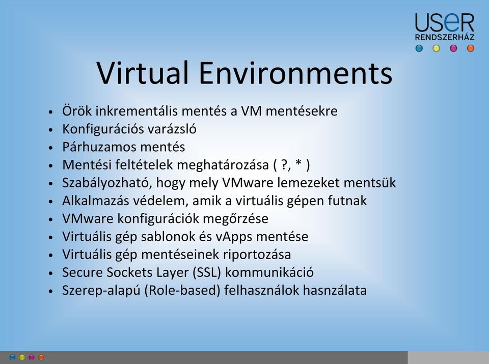 , * ) Szabályozható, hogy mely VMware lemezeket mentsük Alkalmazás védelem, amik a virtuális gépen futnak