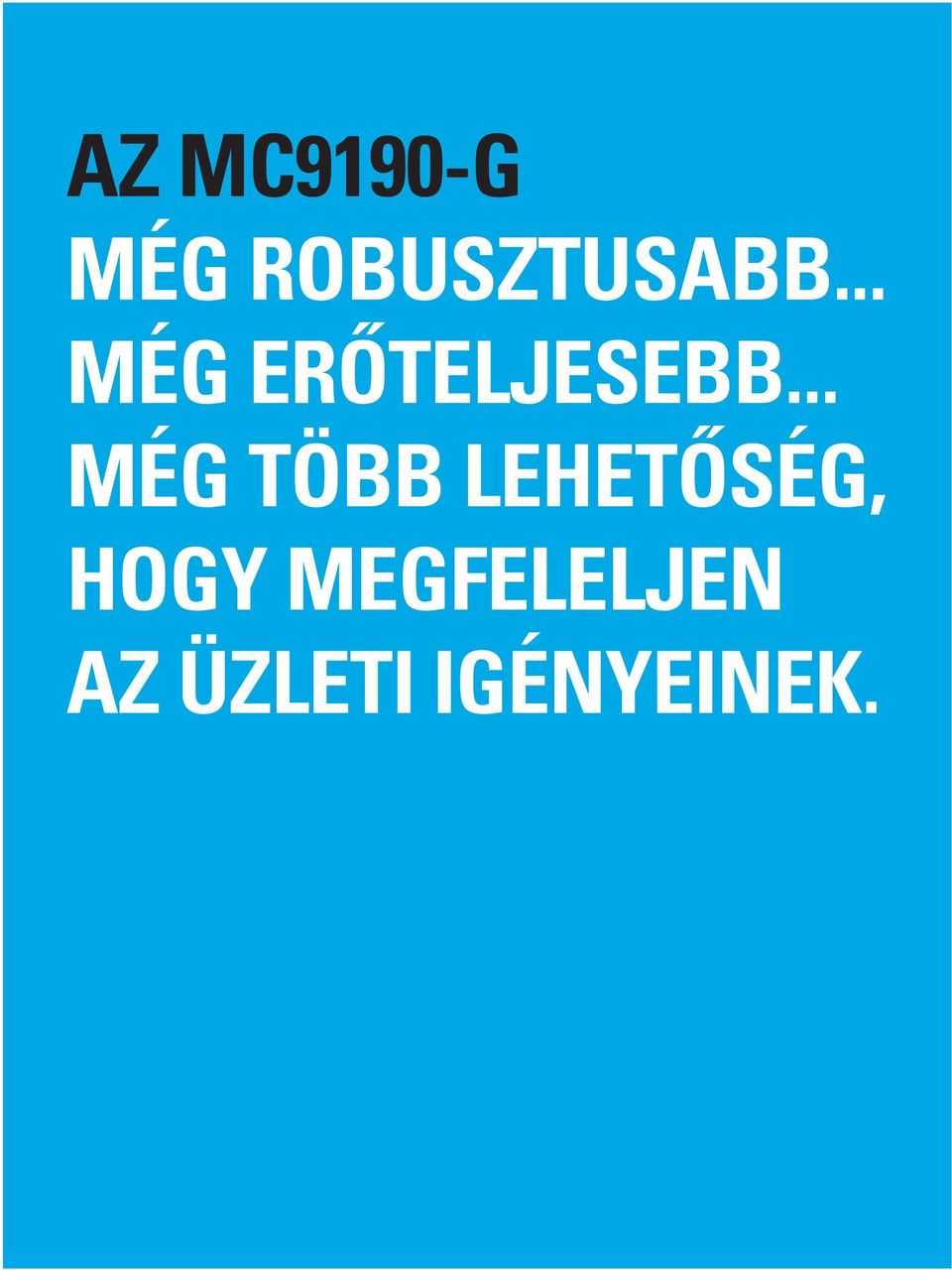 .. MÉG TÖBB LEHETŐSÉG,