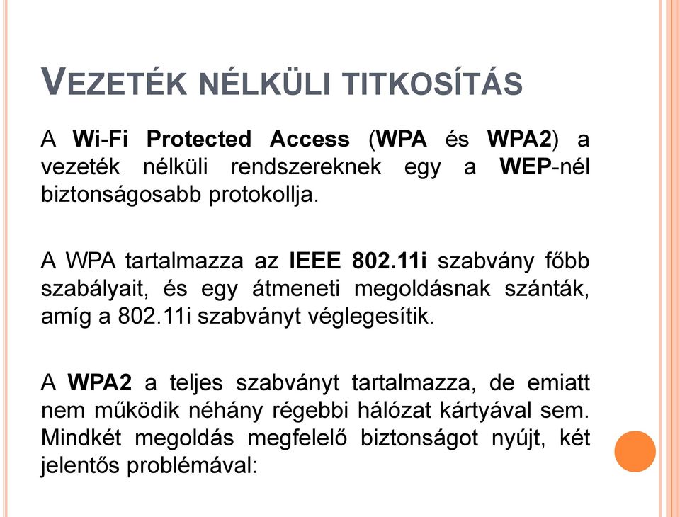 11i szabvány főbb szabályait, és egy átmeneti megoldásnak szánták, amíg a 802.11i szabványt véglegesítik.