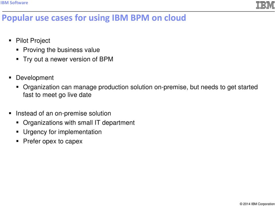 manage production solution on-premise, but needs to get started fast to meet go live date Instead of