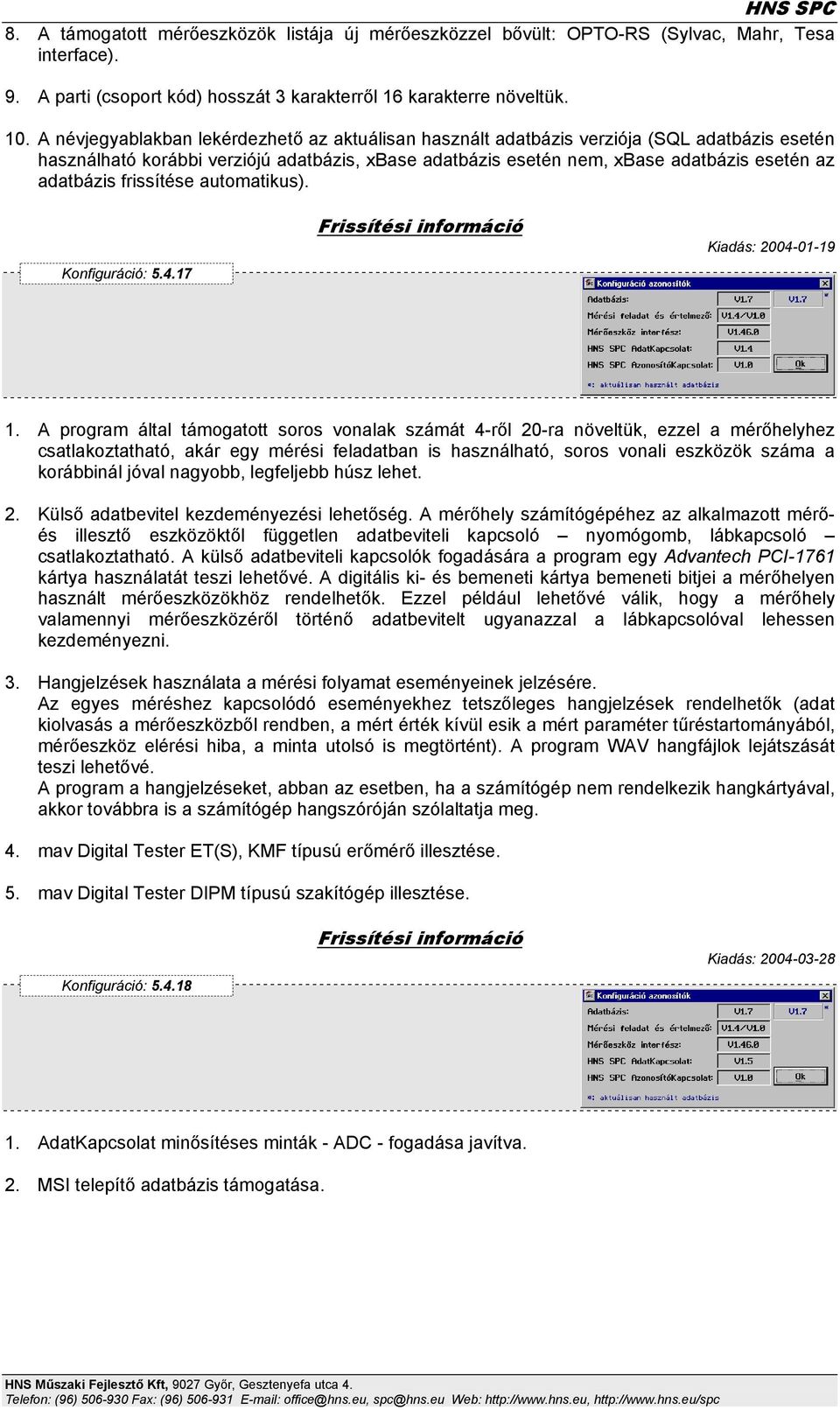 frissítése automatikus). Konfiguráció: 5.4.17 Kiadás: 2004-01-19 1.