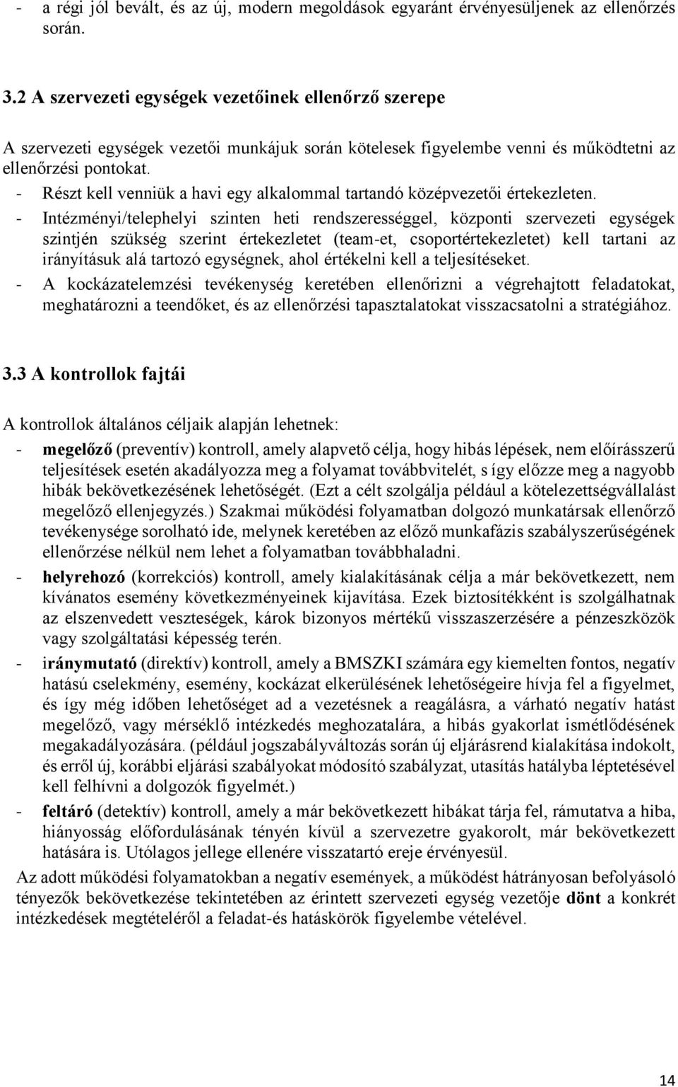 - Részt kell venniük a havi egy alkalommal tartandó középvezetői értekezleten.