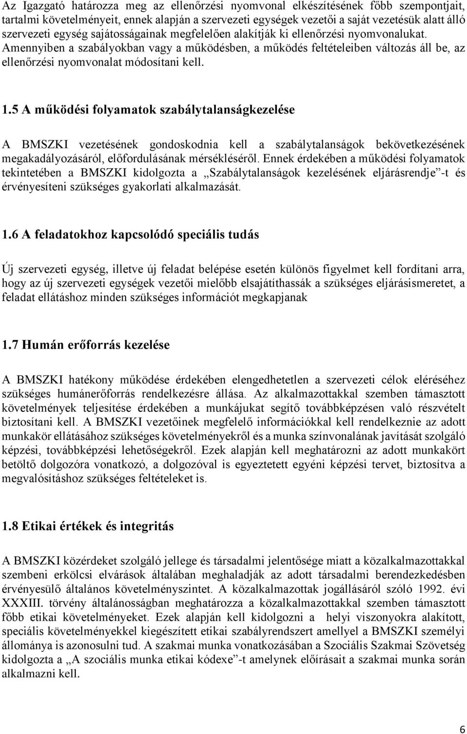 Amennyiben a szabályokban vagy a működésben, a működés feltételeiben változás áll be, az ellenőrzési nyomvonalat módosítani kell. 1.