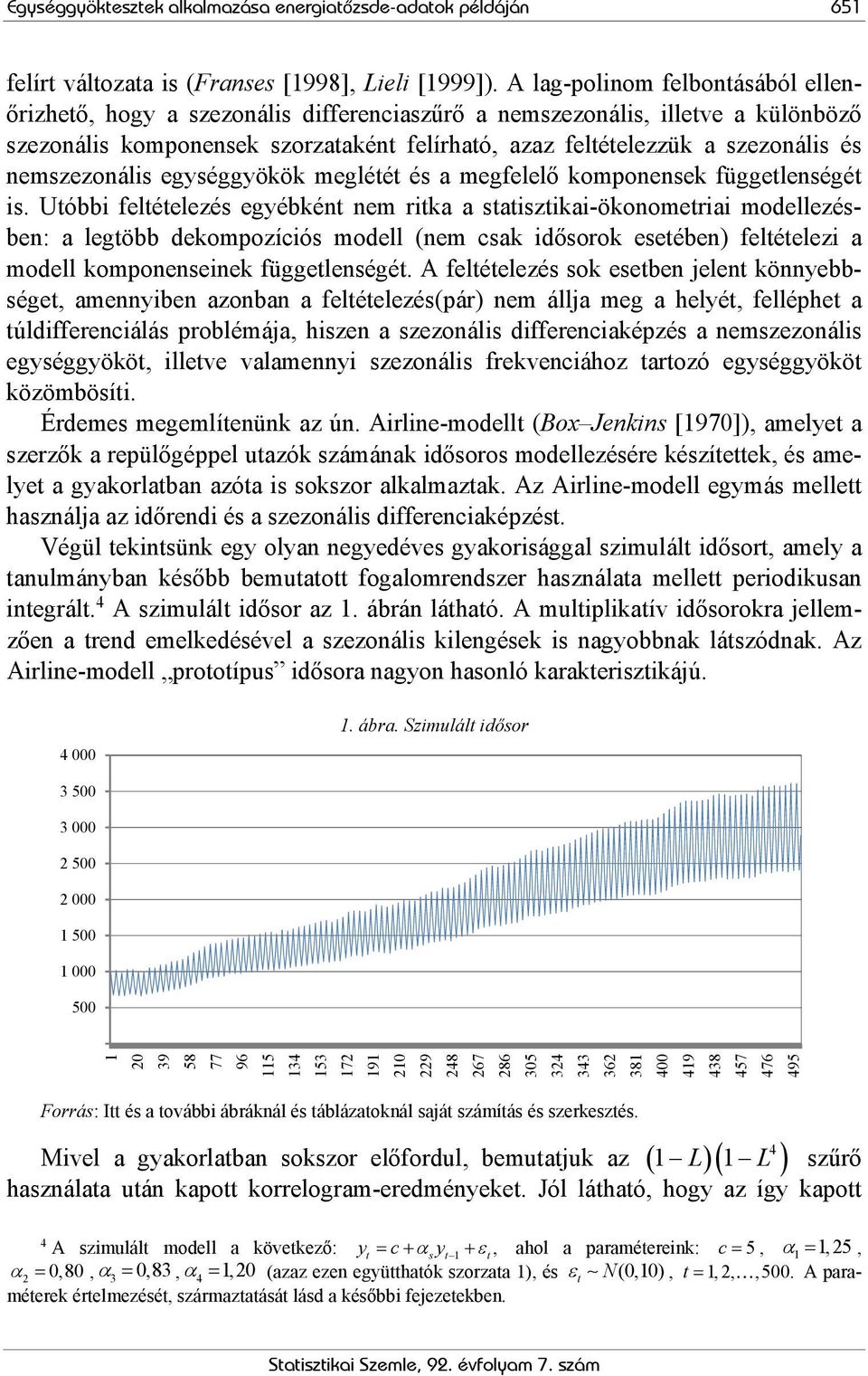 nemszezonális egységgyökök meglétét és a megfelelő komponensek függetlenségét is.