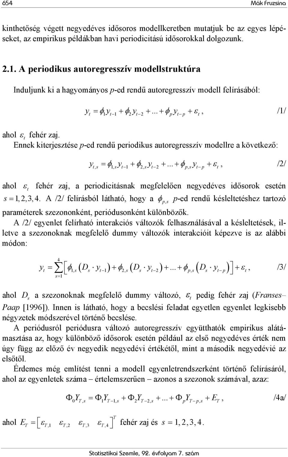 Ennek kiterjesztése p-ed rendű periodikus autoregresszív modellre a következő: y = φ y + φ y +.