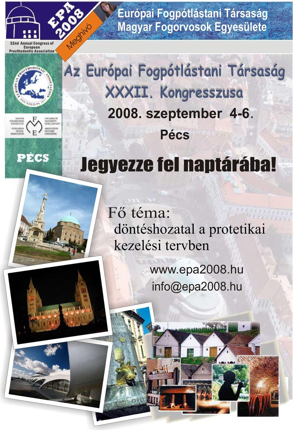 Kongresszusa. 2008. szeptember 4-6 Pécs Jegyezze fel naptárába!