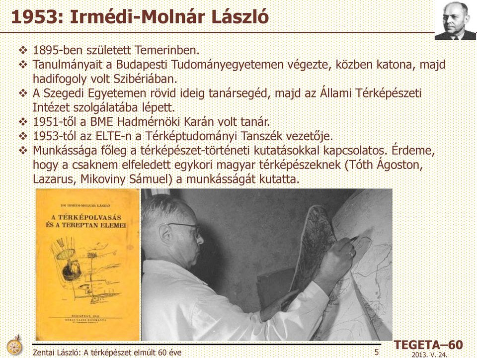 A Szegedi Egyetemen rövid ideig tanársegéd, majd az Állami Térképészeti Intézet szolgálatába lépett. 1951-től a BME Hadmérnöki Karán volt tanár.