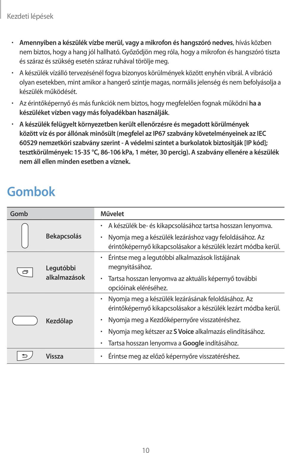 A vibráció olyan esetekben, mint amikor a hangerő szintje magas, normális jelenség és nem befolyásolja a készülék működését.