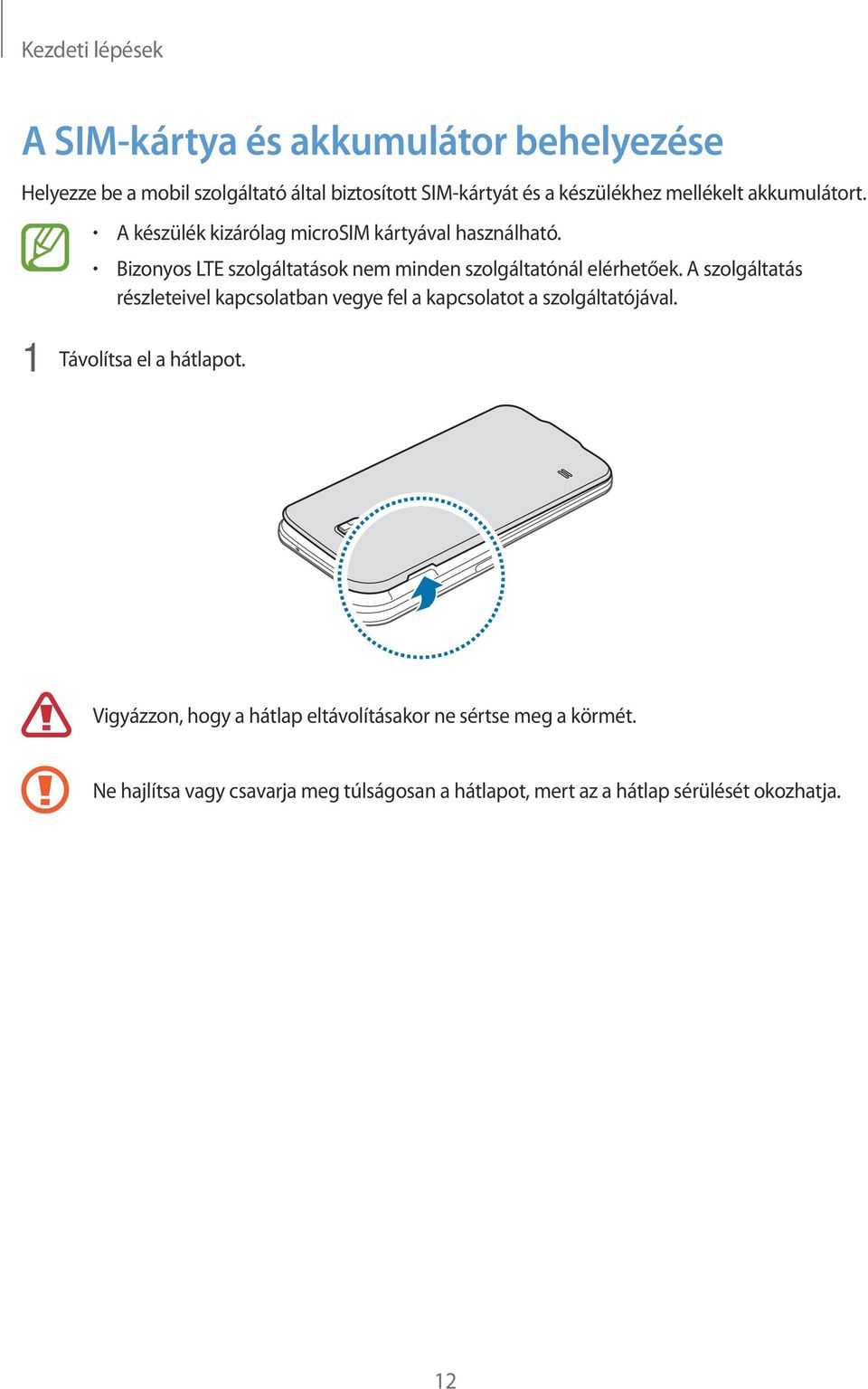 Bizonyos LTE szolgáltatások nem minden szolgáltatónál elérhetőek.