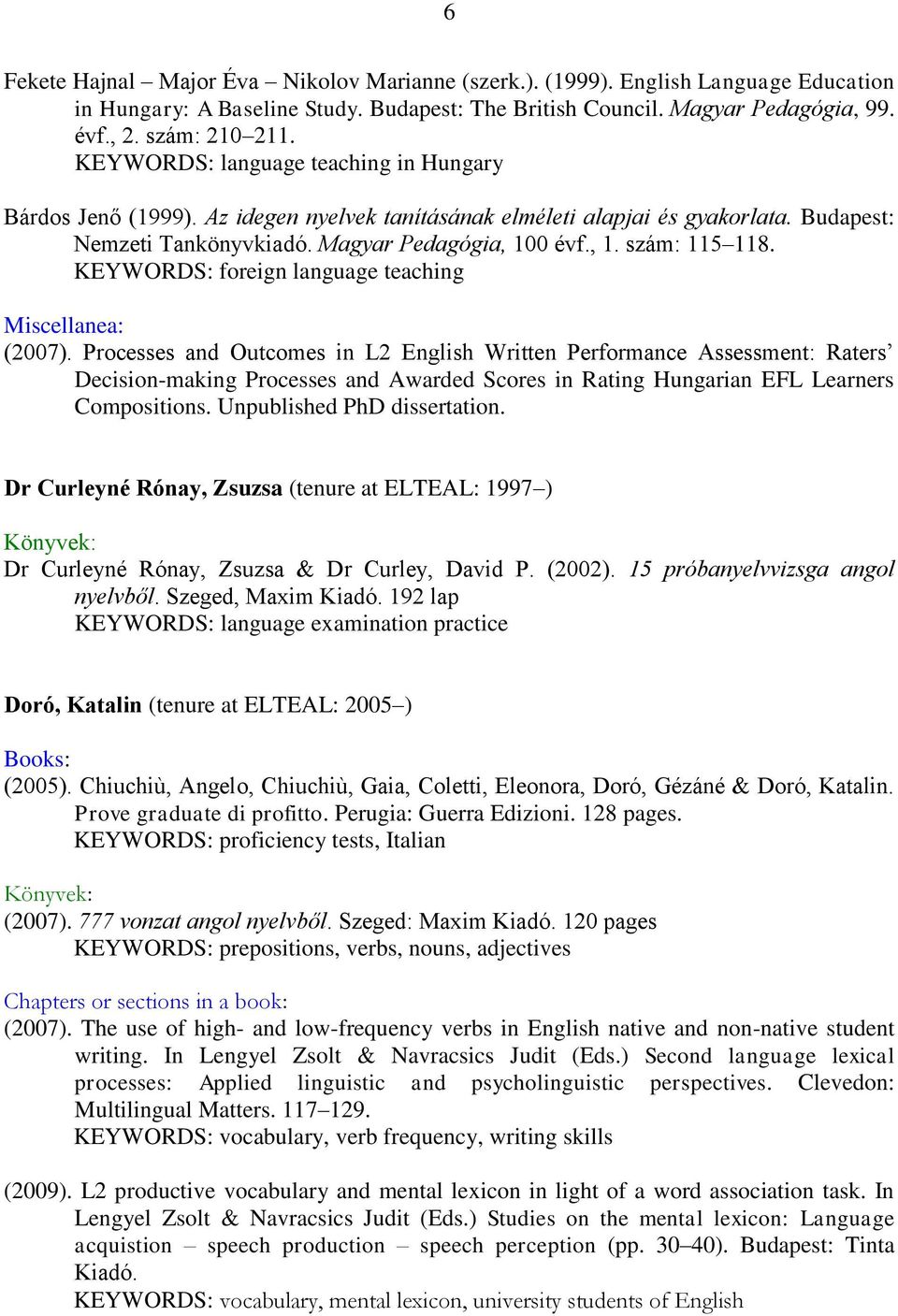 KEYWORDS: foreign language teaching Miscellanea: (2007).