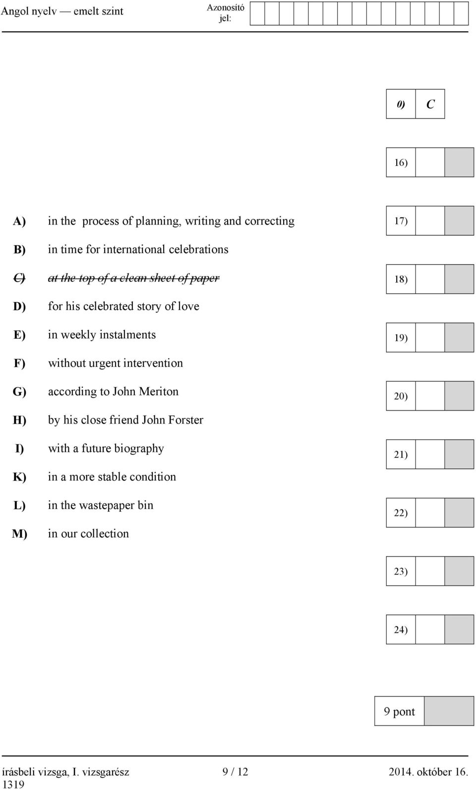 intervention G) according to John Meriton 20) H) by his close friend John Forster I) with a future biography 21) K) in a