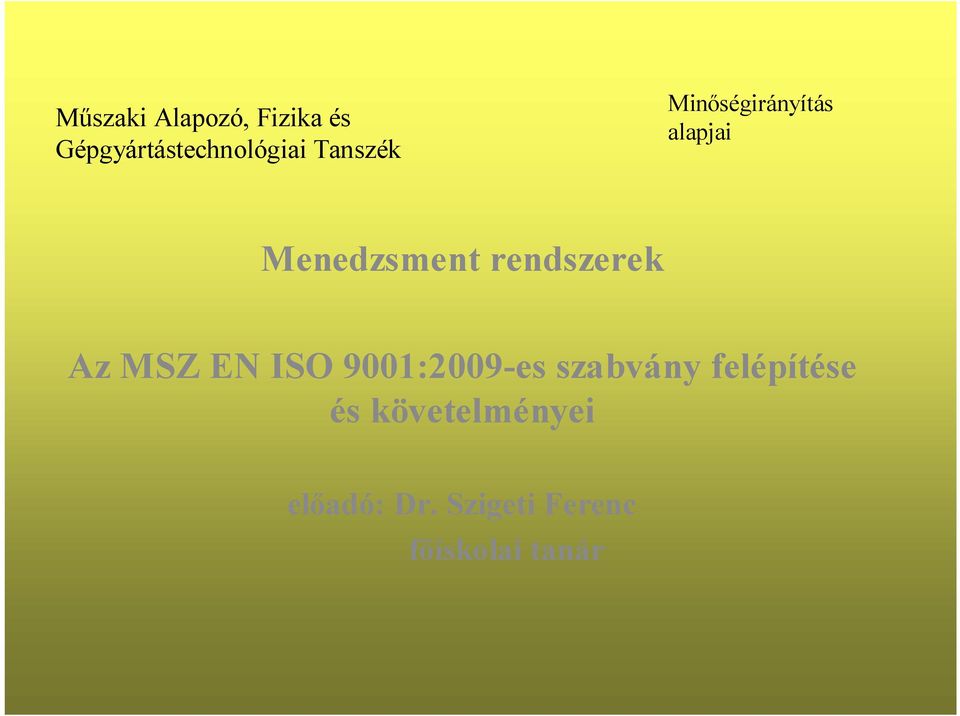 rendszerek Az MSZ EN ISO 9001:2009-es szabvány