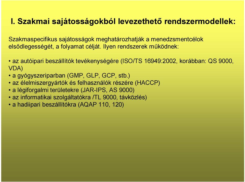 Ilyen rendszerek működnek: az autóipari beszállítók tevékenységére (ISO/TS 16949:2002, korábban: QS 9000, VDA) a