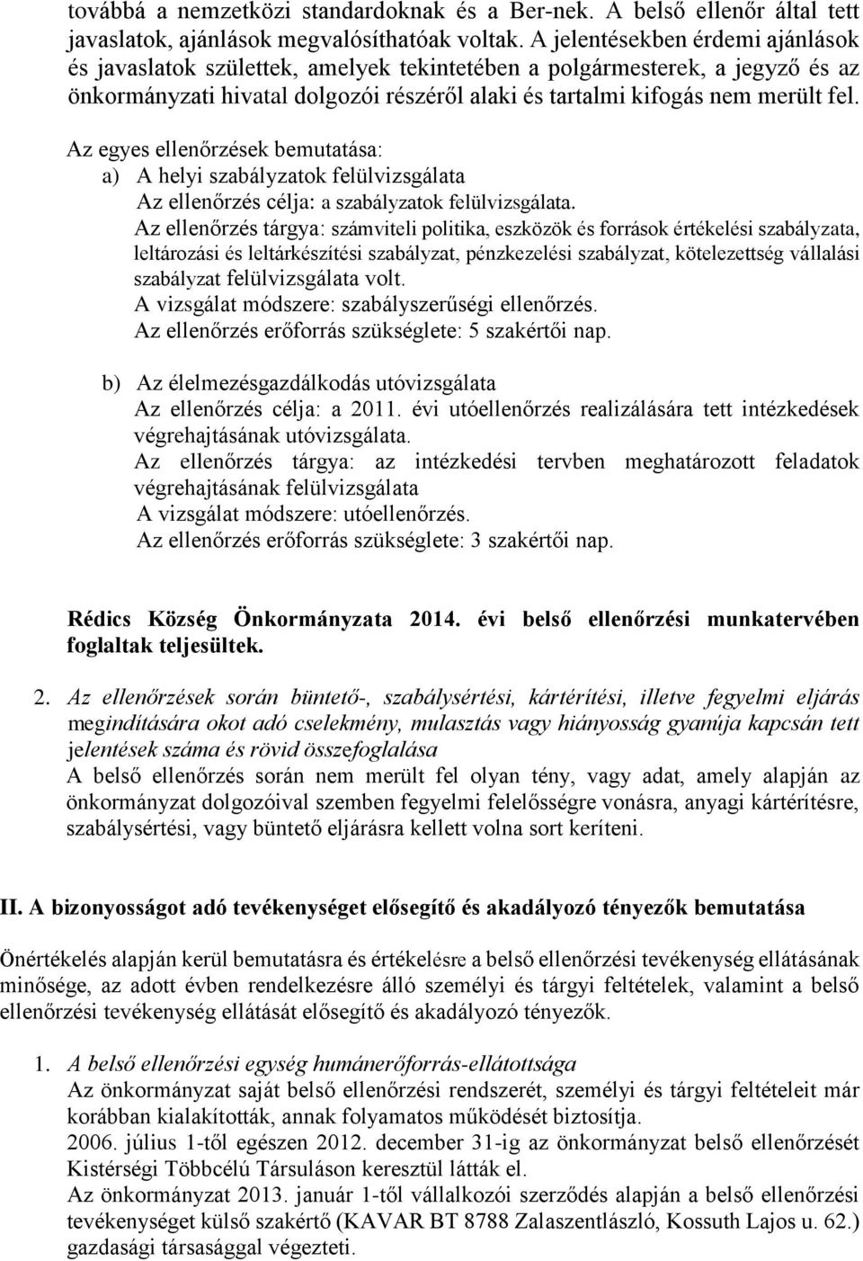 Az egyes ellenőrzések bemutatása: Az ellenőrzés célja: a szabályzatok felülvizsgálata.