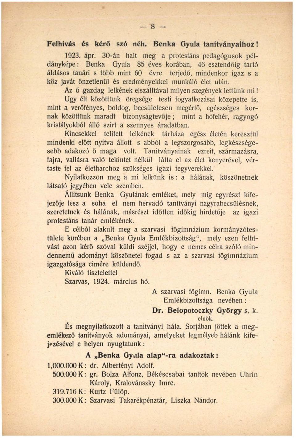 eredményekkel munkáló élet után. Az ő gazdag lelkének elszálltával milyen szegények lettünk m i!