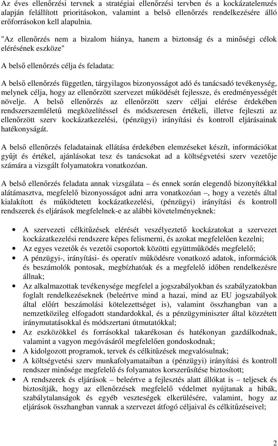 tanácsadó tevékenység, melynek célja, hogy az ellenőrzött szervezet működését fejlessze, és eredményességét növelje.