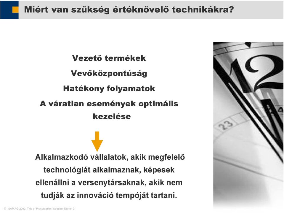 kezelése Alkalmazkodó vállalatok, akik megfelelő technológiát alkalmaznak, képesek