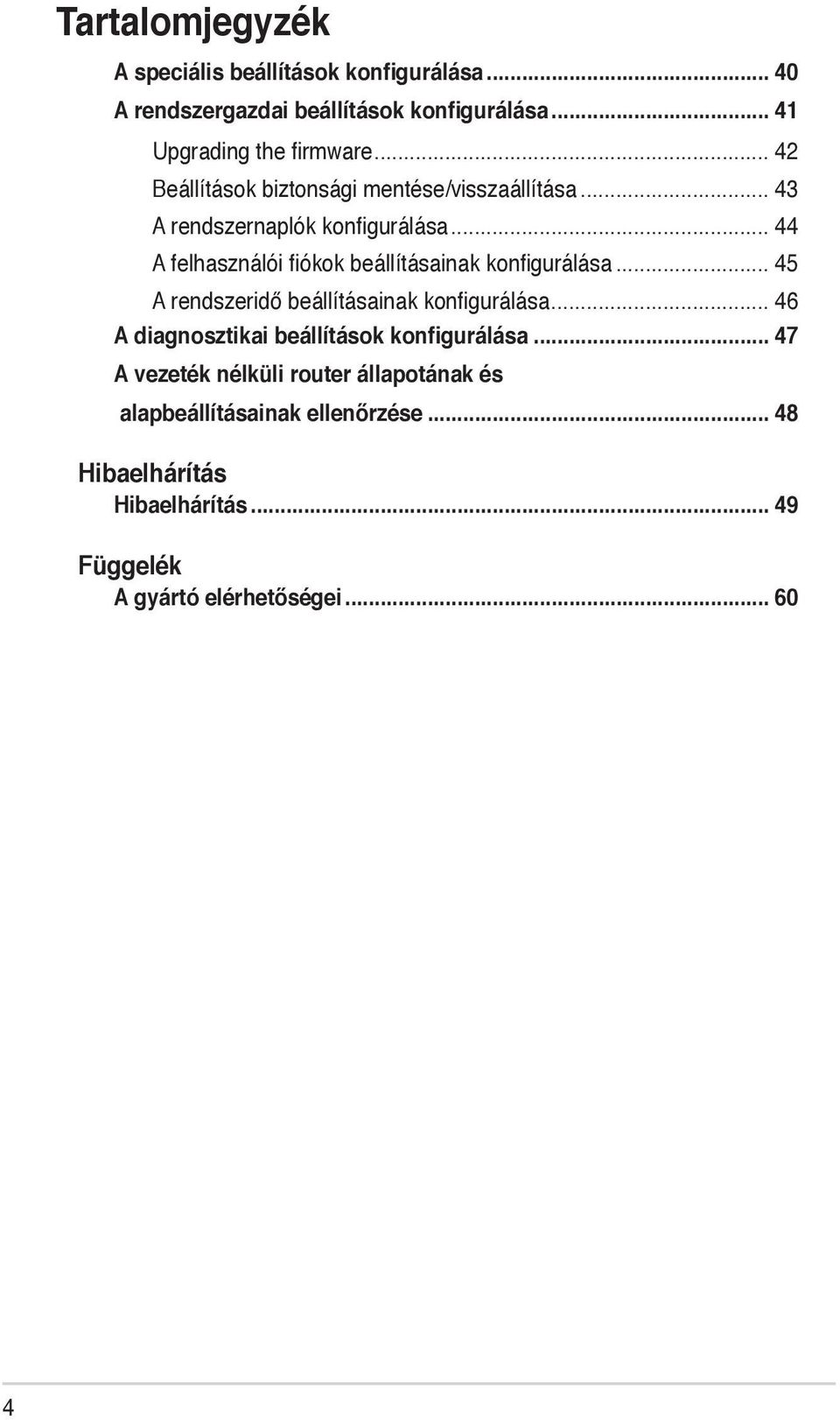 beállításainak konfigurálása 45 A rendszeridő beállításainak konfigurálása 46 A diagnosztikai beállítások konfigurálása 47 A