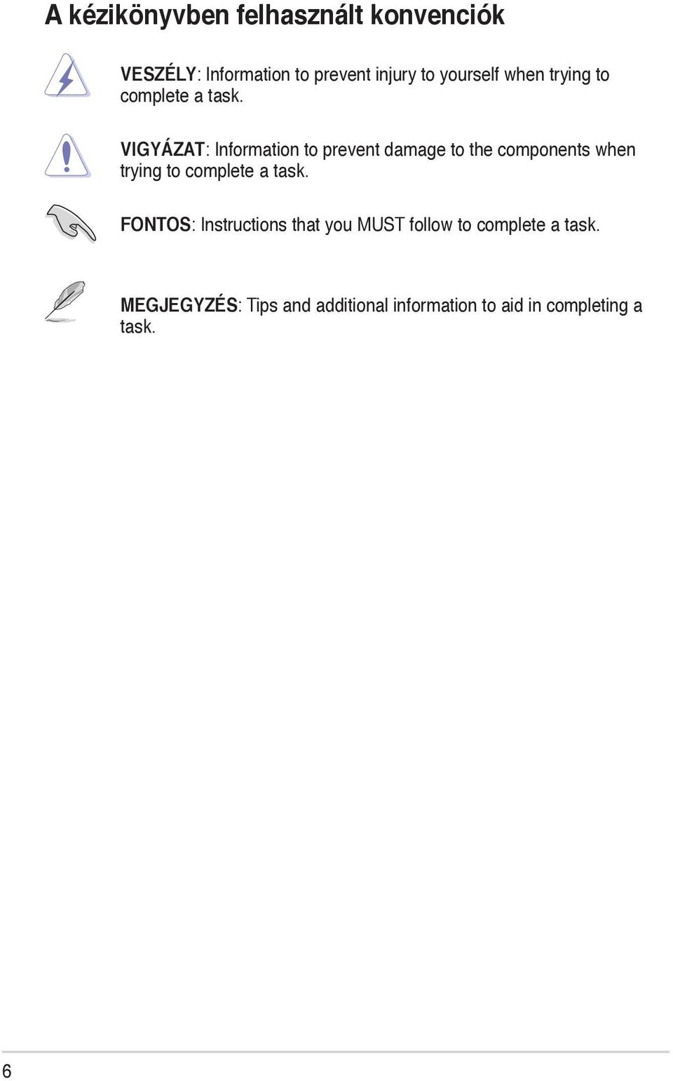 the components when trying to complete a task FONTOS: Instructions that you MUST