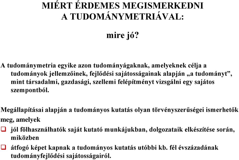 mint társadalmi, gazdasági, szellemi felépítményt vizsgálni egy sajátos szempontból.