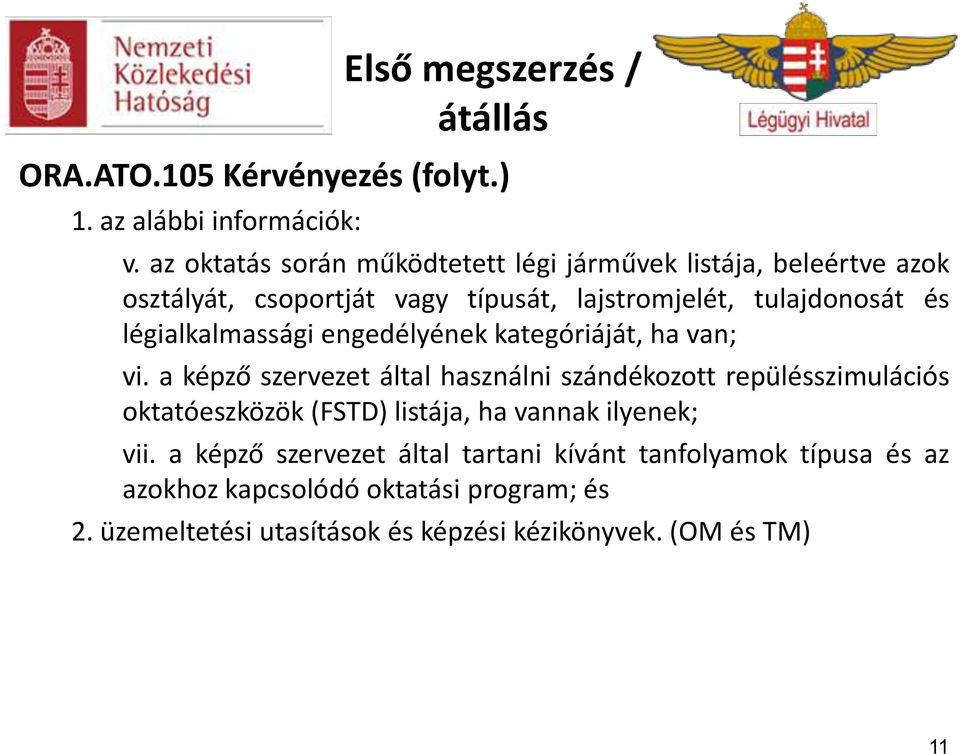 légialkalmassági engedélyének kategóriáját, ha van; vi.