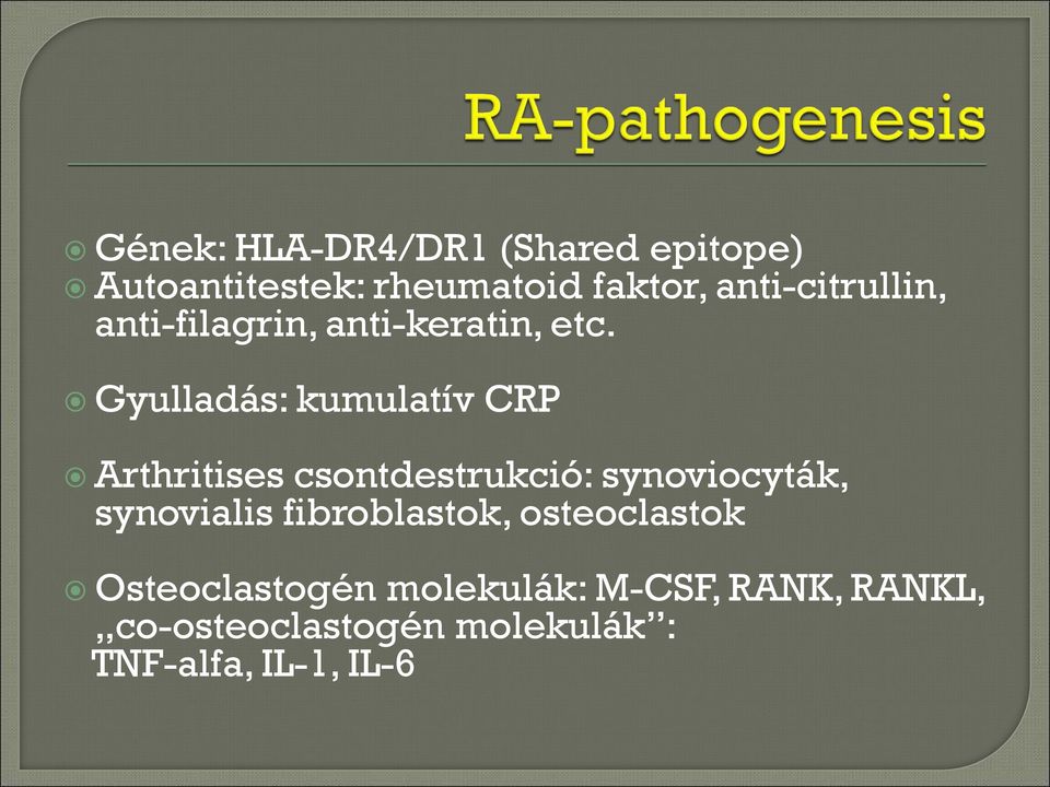 Gyulladás: kumulatív CRP Arthritises csontdestrukció: synoviocyták, synovialis