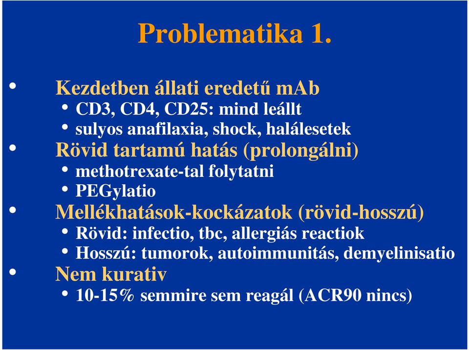 halálesetek Rövid tartamú hatás (prolongálni) methotrexate-tal folytatni PEGylatio