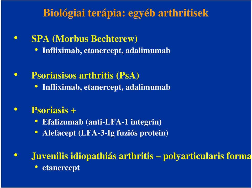 adalimumab Psoriasis + Efalizumab (anti-lfa-1 integrin) Alefacept (LFA-3-Ig