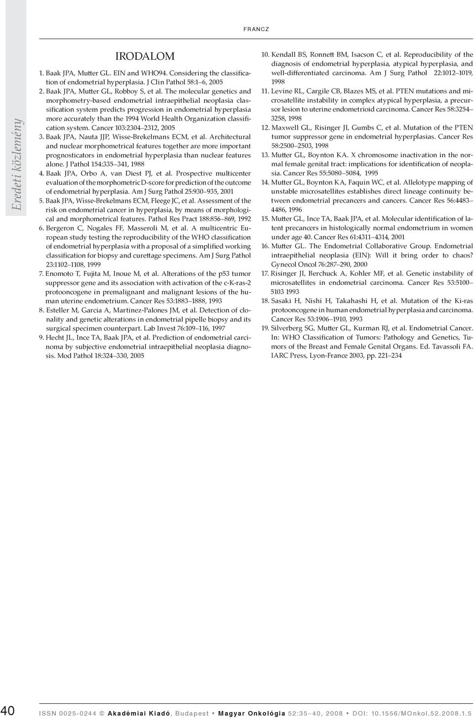 Organization classification system. Cancer 103:2304 2312, 2005 3. Baak JPA, Nauta JJP, Wisse-Brekelmans ECM, et al.