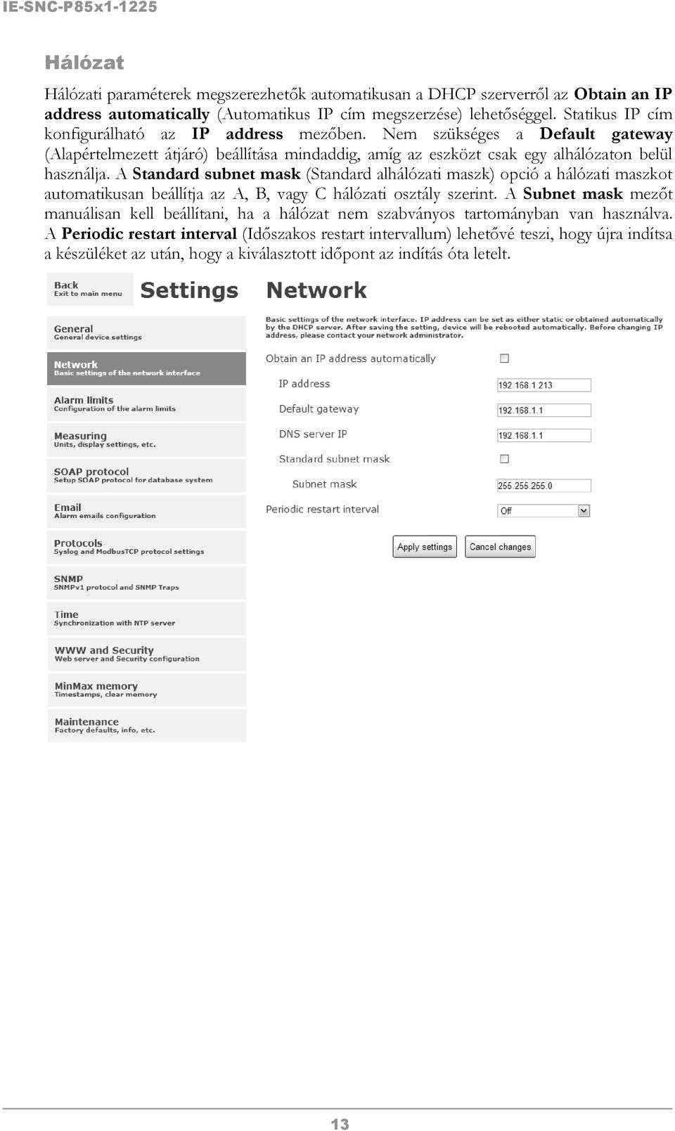 A Standard subnet mask (Standard alhálózati maszk) opció a hálózati maszkot automatikusan beállítja az A, B, vagy C hálózati osztály szerint.