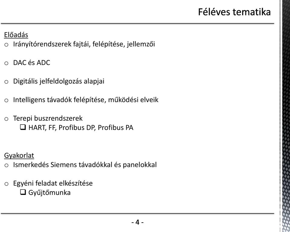 elveik o Terepi buszrendszerek HART, FF, Profibus DP, Profibus PA Gyakorlat o